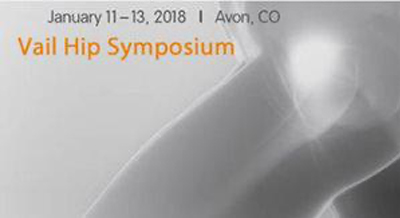 January 11 -13, 2018  | Avon, CO Vail Hip Symposium